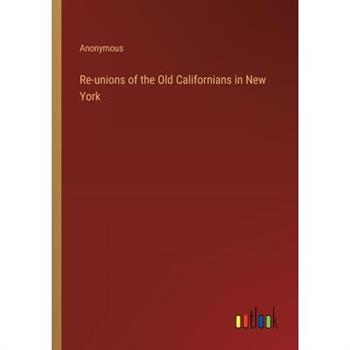 Re-unions of the Old Californians in New York
