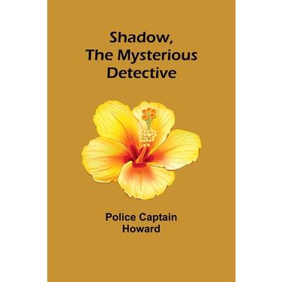 Shadow, the Mysterious Detective Shadow, the Mysterious Detective