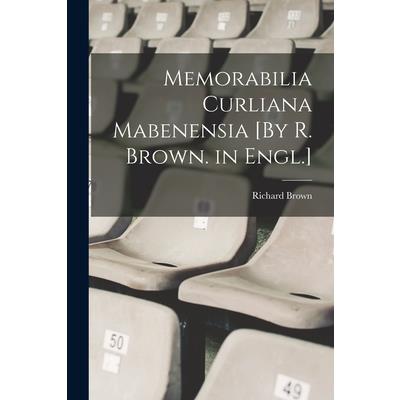 Memorabilia Curliana Mabenensia [By R. Brown. in Engl.]