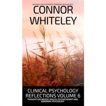 Clinical Psychology Reflections Volume 6