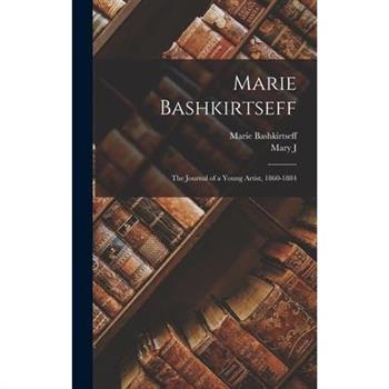 Marie Bashkirtseff; the Journal of a Young Artist, 1860-1884