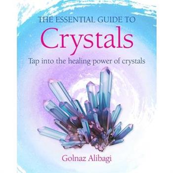 The Essential Guide to Crystals