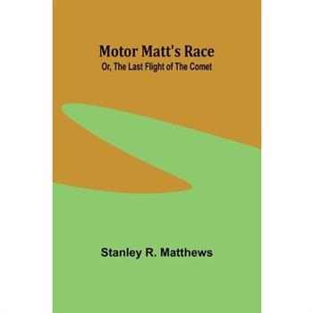 Motor Matt's Race; Or, The Last Flight of the Comet