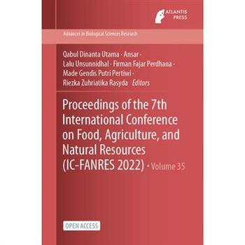 Proceedings of the 7th International Conference on Food, Agriculture, and Natural Resources (IC-FANRES 2022)