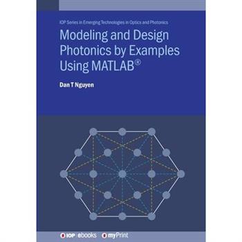 Modeling and Design Photonics by Examples Using MATLAB(R)