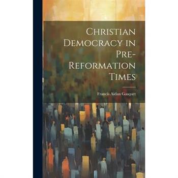 Christian Democracy in Pre-reformation Times