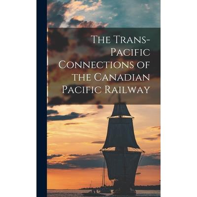 The Trans-Pacific Connections of the Canadian Pacific Railway