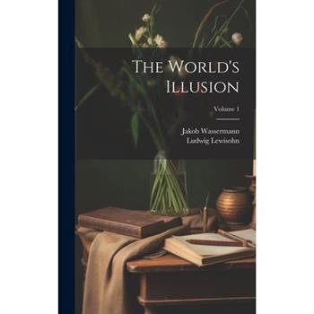 The World's Illusion; Volume 1