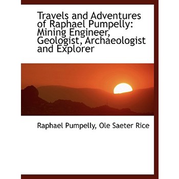 Travels and Adventures of Raphael Pumpelly