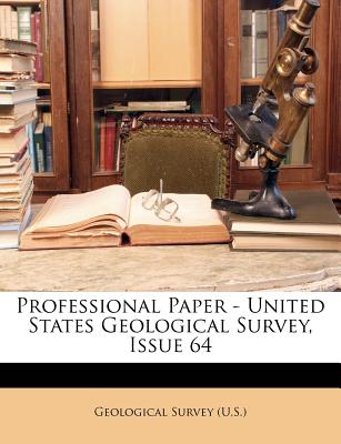 Professional Paper - United States Geological Survey, Issue 64
