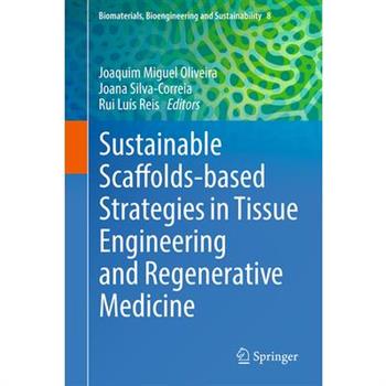 Sustainable Scaffolds-Based Strategies in Tissue Engineering and Regenerative Medicine