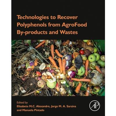 Technologies to Recover Polyphenols from AgroFood By-products and Wastes