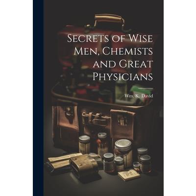 Secrets of Wise men, Chemists and Great Physicians