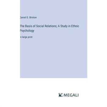 The Basis of Social Relations; A Study in Ethnic Psychology