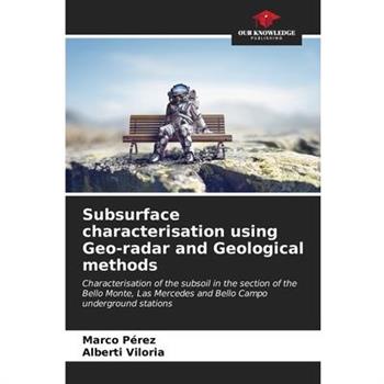 Subsurface characterisation using Geo-radar and Geological methods