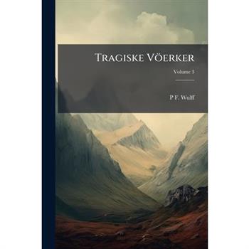 Tragiske V繹erker, Volume 3