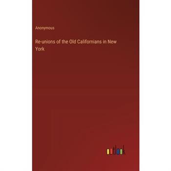Re-unions of the Old Californians in New York