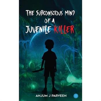 The Subconscious Mind of a Juvenile Killer