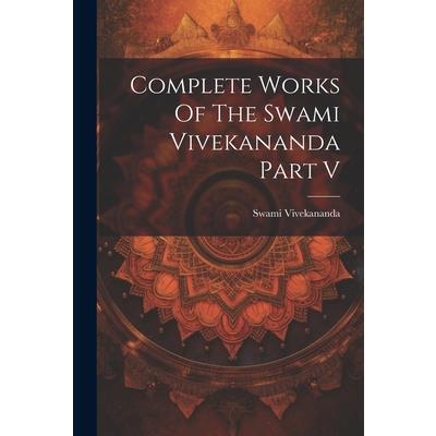 Complete Works Of The Swami Vivekananda Part V
