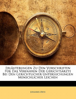 Erlauterungen Zu Den Vorschriften Fur Das Verfahren Der Gerichtsarzte Bei Den Gerichtlicher Untersuchungen Menschlicher Leichen