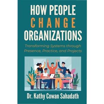 How People Change Organizations