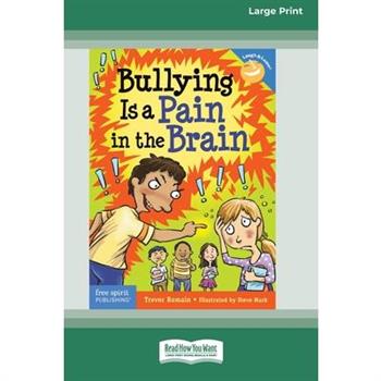 Bullying Is a Pain in the Brain [Standard Large Print 16 Pt Edition]