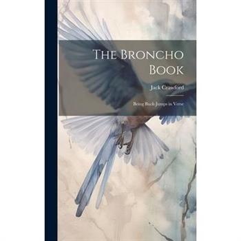 The Broncho Book; Being Buck-Jumps in Verse