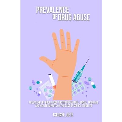 Prevalence of drug abuse and its behavioral, social, economic and health impacts on the case of school students