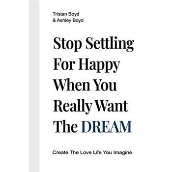 Stop Settling For Happy When You Really Want The Dream