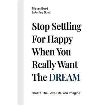 Stop Settling For Happy When You Really Want The Dream