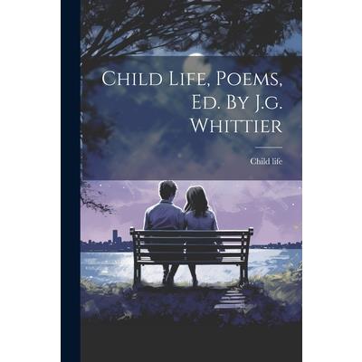 Child Life, Poems, Ed. By J.g. Whittier