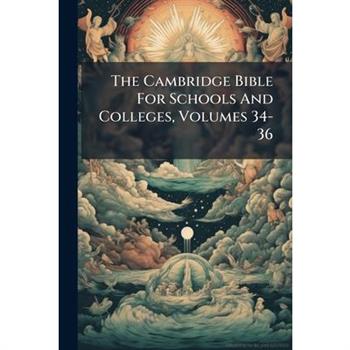 The Cambridge Bible For Schools And Colleges, Volumes 34-36