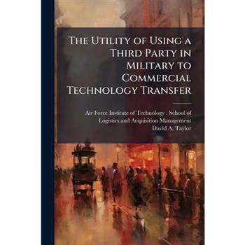 The Utility of Using a Third Party in Military to Commercial Technology Transfer