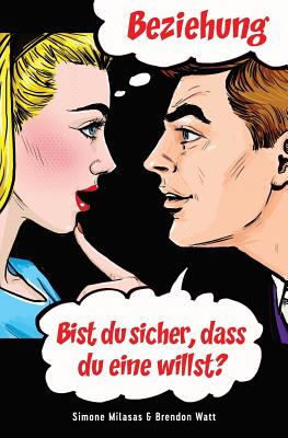 Beziehung - bist Du sicher, dass Du eine willst? (Relationship - German)