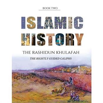 A Young Person’s Guide to Islamic History - The Rashidun Khulafah