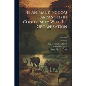 The Animal Kingdom Arranged in Conformity With Its Organization; Volume 4