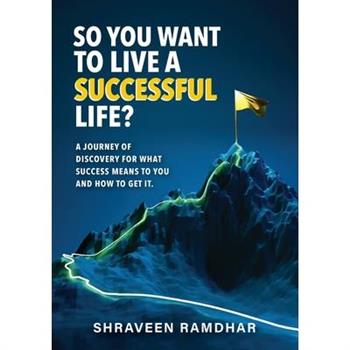 So You Want to Live a Successful Life?