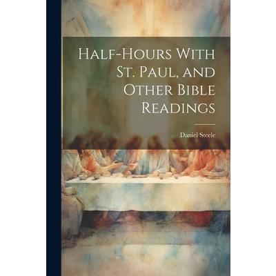 Half-hours With St. Paul, and Other Bible Readings