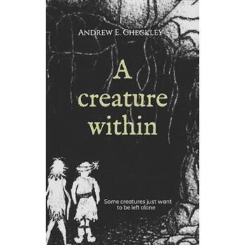 A creature within