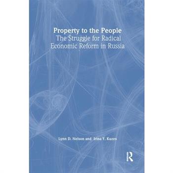 Property to the People: The Struggle for Radical Economic Reform in Russia