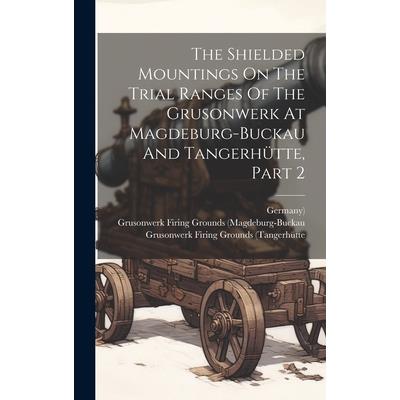 The Shielded Mountings On The Trial Ranges Of The Grusonwerk At Magdeburg-buckau And Tangerh羹tte, Part 2