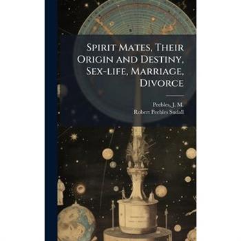 Spirit Mates, Their Origin and Destiny, Sex-life, Marriage, Divorce