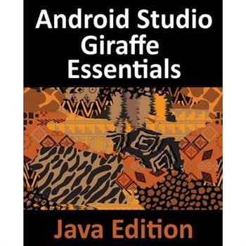 Android Studio Giraffe Essentials - Java Edition