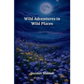Wild Adventures in Wild Places