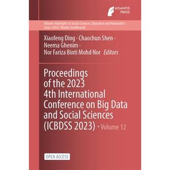Proceedings of the 2023 4th International Conference on Big Data and Social Sciences (ICBDSS 2023)