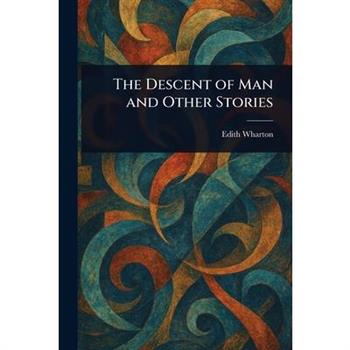 The Descent of Man and Other Stories