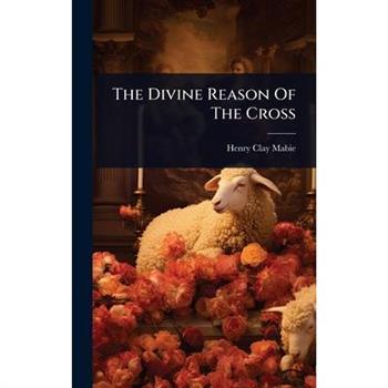 The Divine Reason Of The Cross