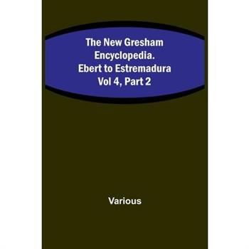 The New Gresham Encyclopedia. Ebert to Estremadura; Vol 4, Part 2