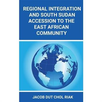 Regional Integration and South Sudan Accession to the East African Community