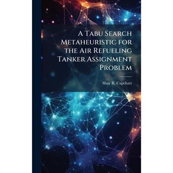 A Tabu Search Metaheuristic for the Air Refueling Tanker Assignment Problem